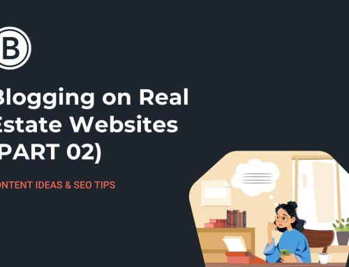 Blogging Tips and Inspiration For Real Estate Websites (Part 2)