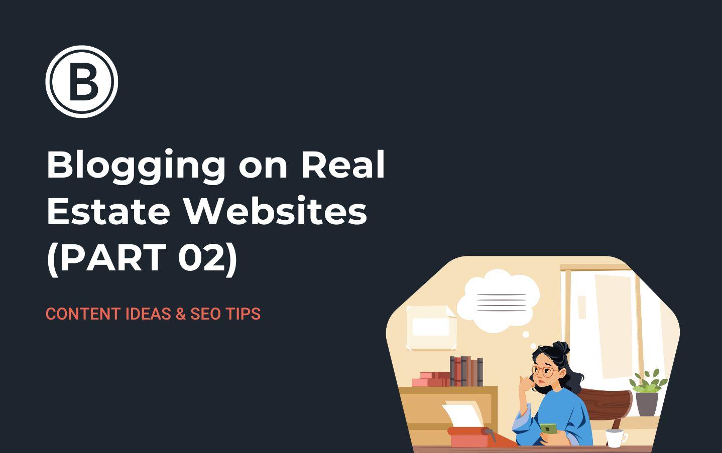 Blogging on Real Estate Websites Part 2